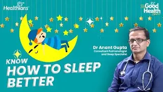 Insomnia: Expert Tips for a Better Night's Sleep | Dr. Anant Gupta | Ep 174 | TGHS