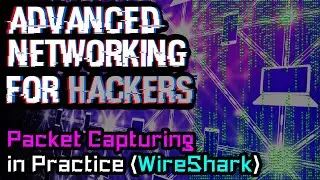 Packet Capturing in Practice | Advanced Networking for Hackers