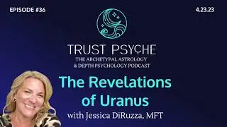 The Revelations of Uranus | Jessica DiRuzza | Trust Psyche