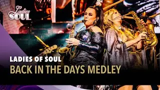 Back In The Days Medley - Ladies of Soul (Live at the Ziggo Dome 2025)