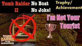 Tomb Raider 2: I&rsquo;m Not Your Tourist [Trophy] Venice No Boat Guide
