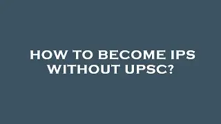 How to become ips without upsc?