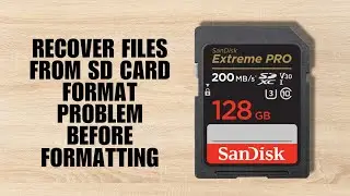Recover Files from SD Card Format Problem Before Formatting (Ultimate Guide)