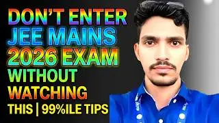 JEE Mains 2026: 99 Percentile Last-Minute Secret No One Shares