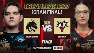 TEAM SPIRIT VS YANDEX | ¡GRAN FINAL! | DREAMLEAGUE27 | DOTA 2