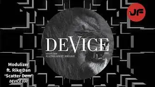 Modulizer ft. Riko Dan - Scatter Dem (DeVice) ℹ️