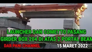 LAUNCHER DAN COMEETO PASANG GIRDER BOX 204 DI ATAS 2 PORTAL BEAM