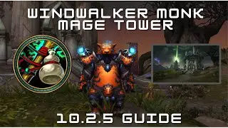 Windwalker Monk | Mage Tower Guide | 10.2.5 Dragonflight