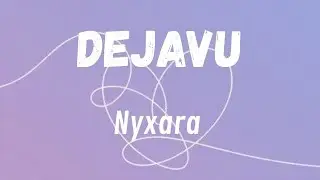 Nyxara - Dejavu (Lyrics)