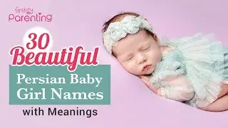 30 Beautiful Persian Baby Girl Names with Meanings