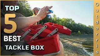 Top 5 Best Tackle Box Review in 2025