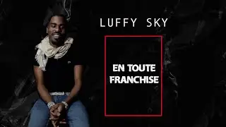 Luffy sky - En toute franchise (interview)
