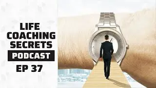 Future Self | Life Coaching Secrets Podcast Ep. 37