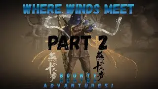Where winds meet BOUNTY HUNTER part 2