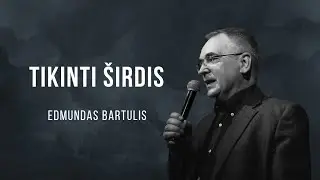 2026-01-11 / Tikinti širdis / Edmundas Bartulis