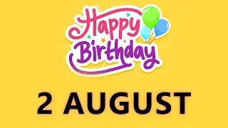 Happy Birthday to all who have Birthday on 2 August  - Birthday Wish From Birthday Bash