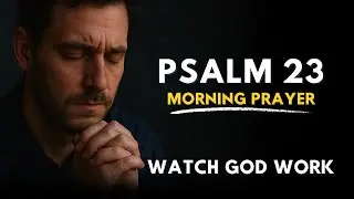 Psalm 23 Morning Prayer | Powerful Prayer for God&rsquo;s Provision, Guidance & Protection Today