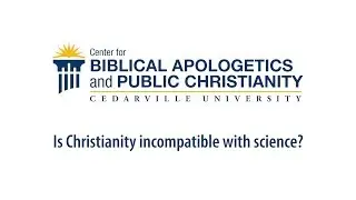Is Christianity Incompatible With Science?