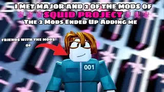 I MET MAJOR AGAIN AND THE 2 MODS OF SQUID PROJECT