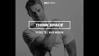 ThinkSpace Podcast | Episode 19 | Mark Milburn | #selfhired
