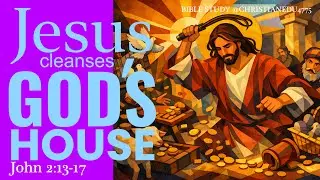 🙏 Jesus Cleanses God’s House | John 2:13–17 | Bible Study