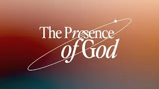 The Presence of God | Guest Speaker Pastor Dave Patterson