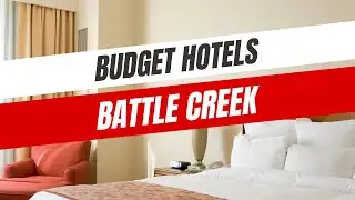 Best Budget Hotels in Battle Creek