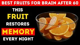 Over 60? These 3 Fruits Support Brain Repair While You Sleep | Senior Health