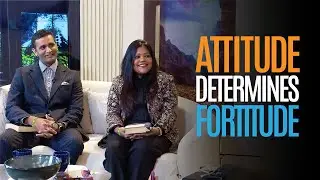 ''Attitude Determines Fortitude&rdquo; - Dew Of The Morning