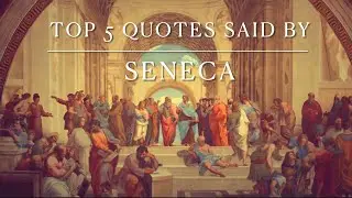 TOP 5 QUOTES said by SENECA - MINDSET of one of THE GREATEST PHILOSOPHERS OF ALL TIME