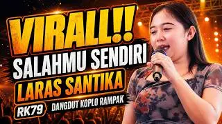 SALAHMU SENDIRI LARAS SANTIKA RK79 DANGDUT KOPLO RAMPAK