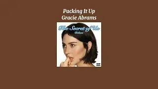 Gracie Abrams - Packing It Up (Sped Up Version)