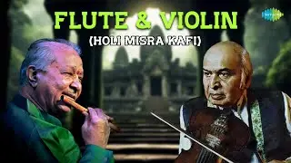 Flute & Violin  (Holi Misra Kafi) | Pt. Hariprasad Chaurasia | Prog. V Jog