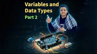 Arduino Basics : Variables And Data Types P2