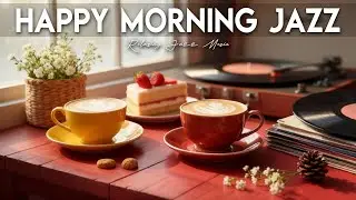 Happy Morning Jazz☕Positive Bossa Nova Instrumental and Relaxing Jazz Cafe Music for Studying.