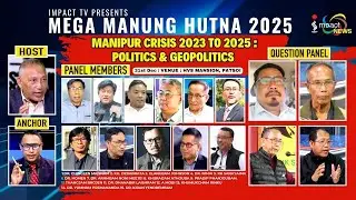 MEGA MANUNG HUTNA | MANIPUR CRISIS 2023-2025: POLITICS & GEOPOLITICS   | 28 DEC 2025