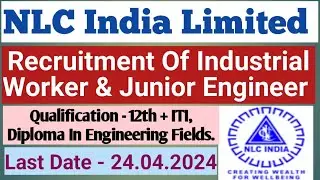 NLC India Limited Recruitment 2024. NLCIL Industrial Worker & Junior Engineer Vacancies On FTC Basis