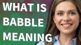 Babble | meaning of Babble