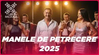 Colaj Manele Balcanice 🔥 Muzica Lautareasca & Hituri Manele 2025 | HITURI DE PETRECERE ~ LEO BALKAN