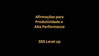 Afirma&ccedil;&otilde;es para aumentar a produtividade e alta performance 1 SSS level up