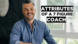 Attributes you absolutely NEED to be a 7 figure coach
