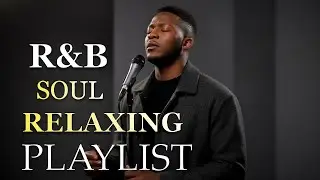 【R&B Soul】Relaxing Chill Playlist &ndash; Smooth Vocals & Deep Grooves