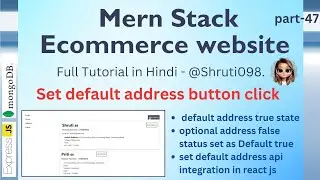 Frontend set a default address api integration in Mern Stack Ecommerce Website || @Shruti098.