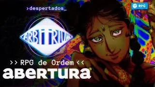 DESPERTADOS: Arbitrium RPG - Abertura Oficial
