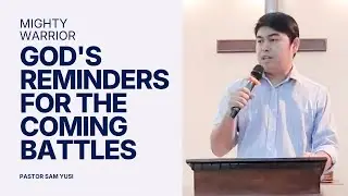 Mighty Warrior: God's Reminders For The Coming Battles | Pastor Sam