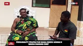 Profile of Nana KwekuArmah II and vision for Wassa Damang