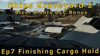 Ship Graveyard 2 Ep7 Finishing Container Hold