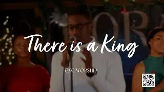 There is a King | GNC Worship