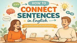 How to Connect Sentences in English Naturally | English For Beginger
