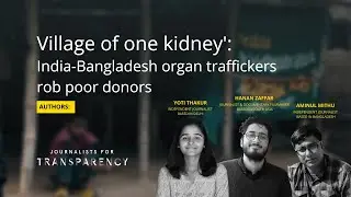 &lsquo;Village of one kidney&rsquo;: India-Bangladesh organ traffickers rob poor donors
